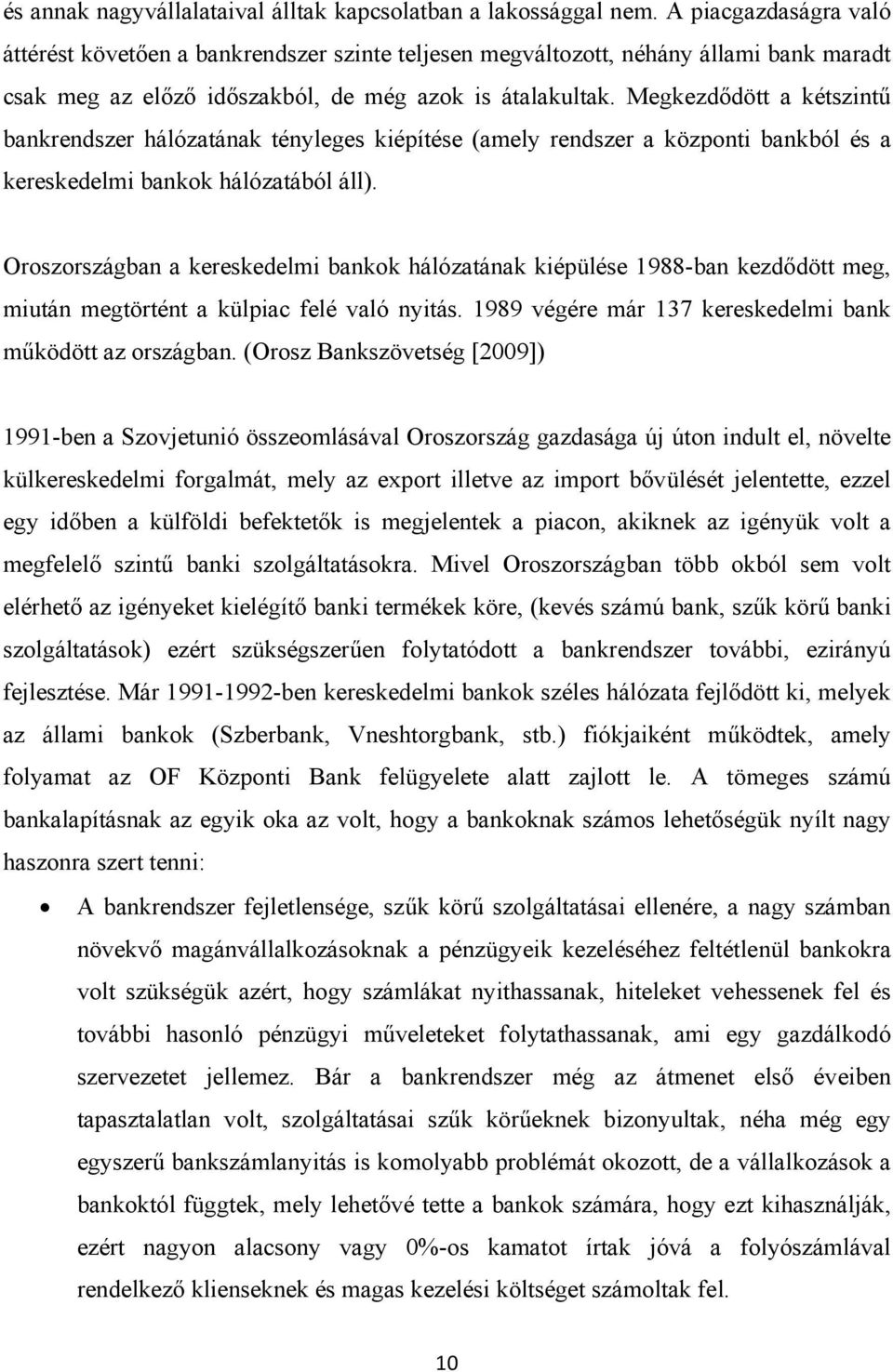 Megkezdődött a kétszintű bankrendszer hálózatának tényleges kiépítése (amely rendszer a központi bankból és a kereskedelmi bankok hálózatából áll).