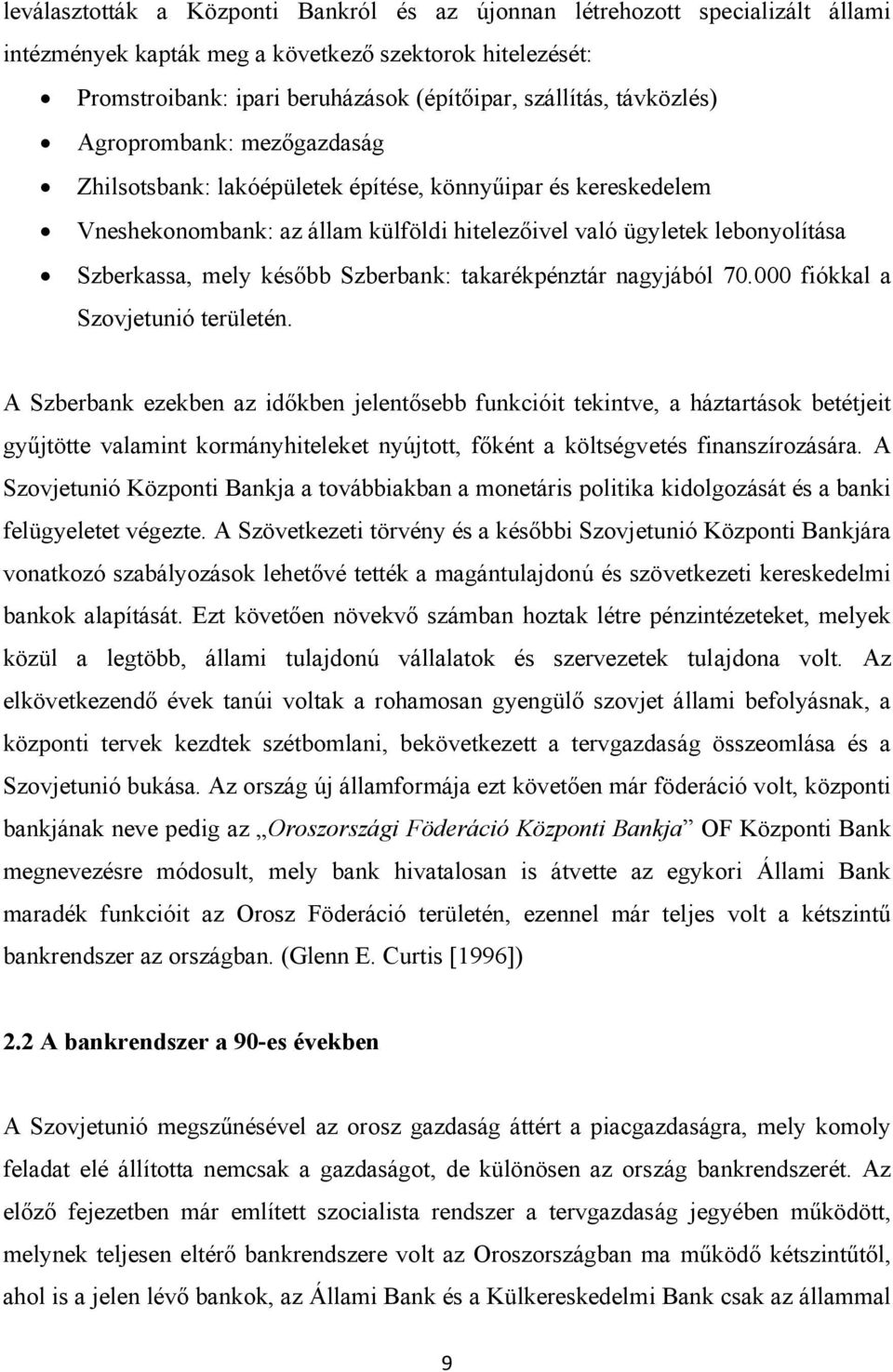 később Szberbank: takarékpénztár nagyjából 70.000 fiókkal a Szovjetunió területén.