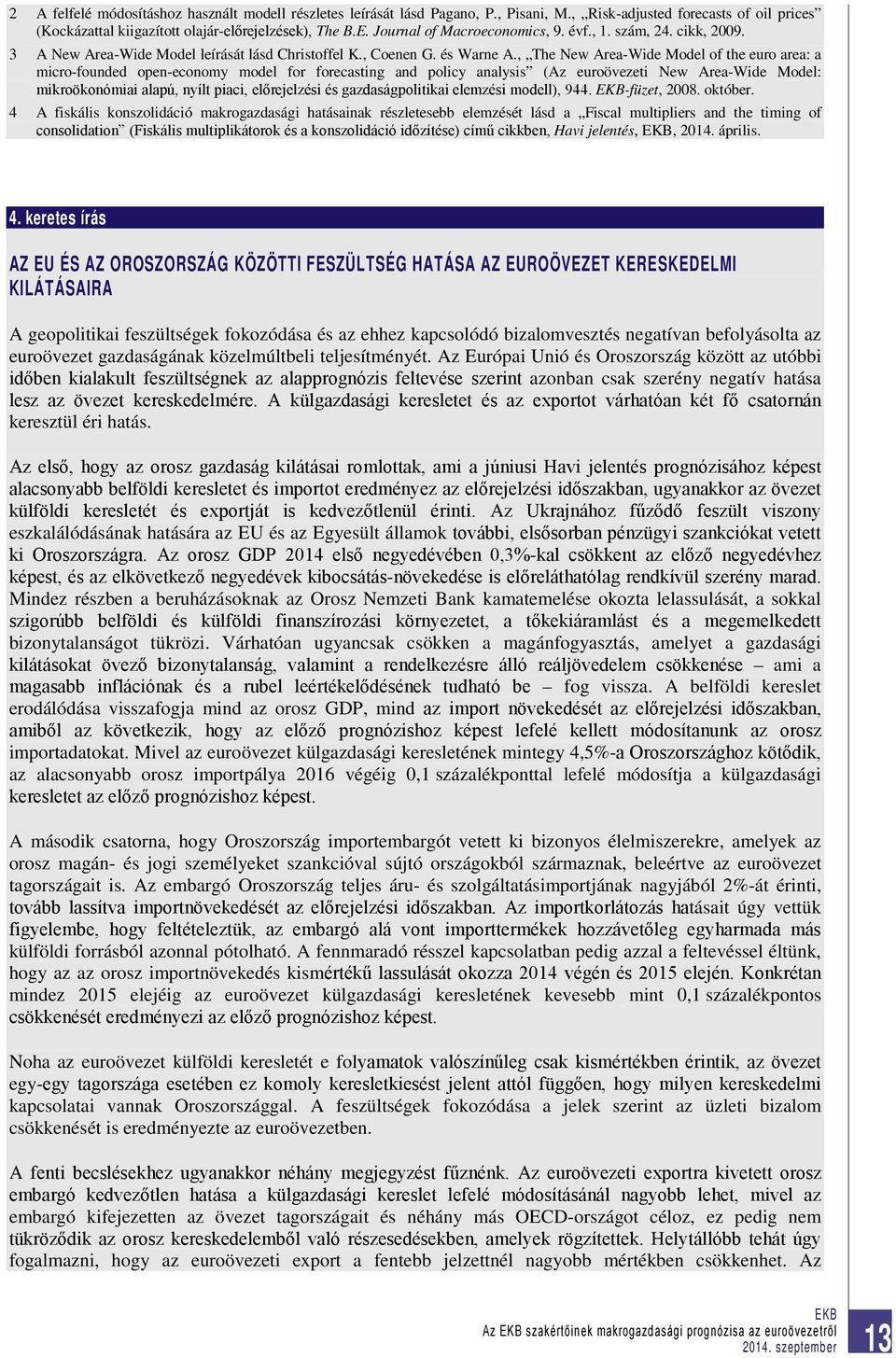 , The New Area-Wide Model of the euro area: a micro-founded open-economy model for forecasting and policy analysis (Az euroövezeti New Area-Wide Model: mikroökonómiai alapú, nyílt piaci, előrejelzési