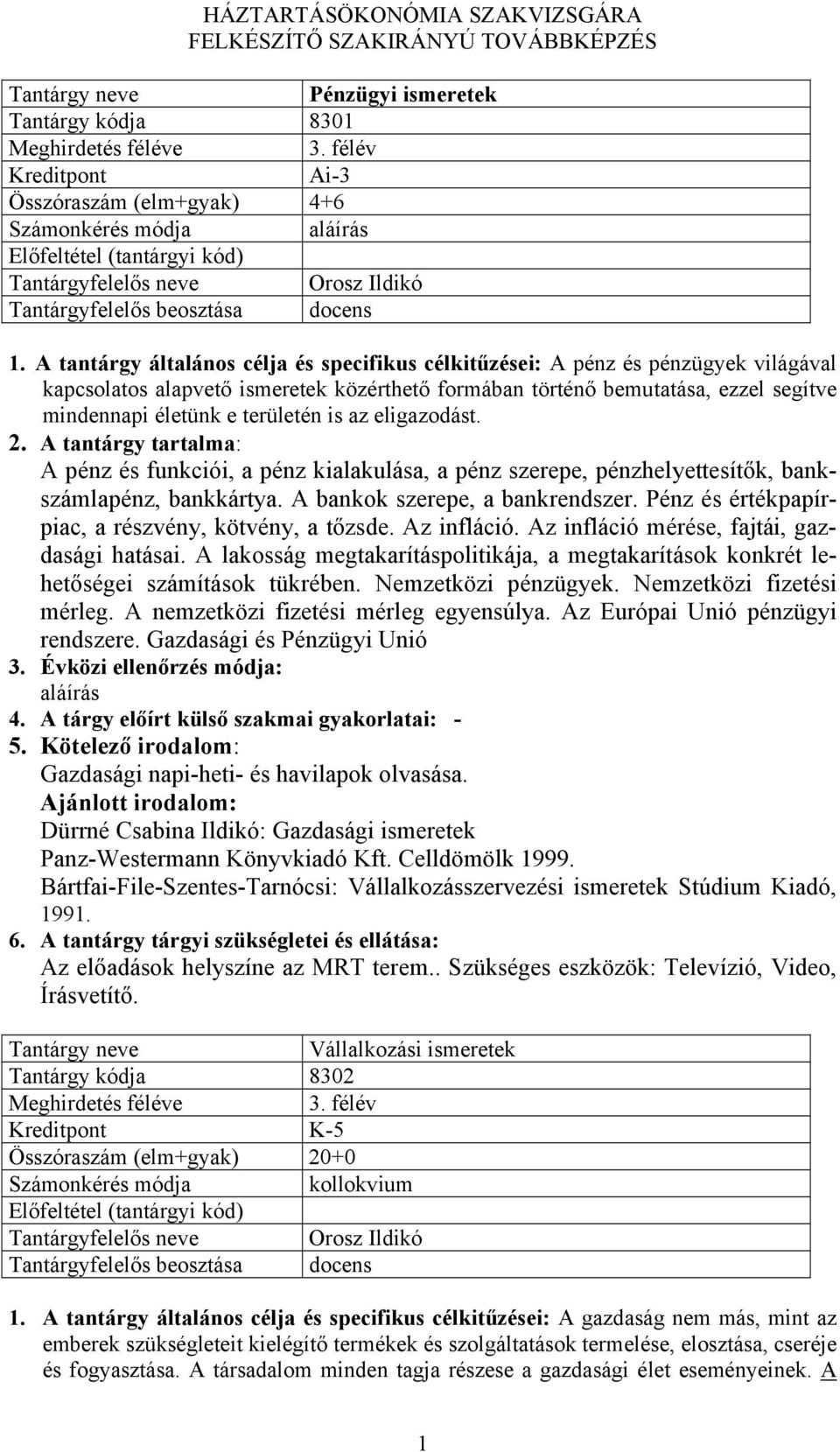 A bankok szerepe, a bankrendszer. Pénz és értékpapírpiac, a részvény, kötvény, a tőzsde. Az infláció. Az infláció mérése, fajtái, gazdasági hatásai.