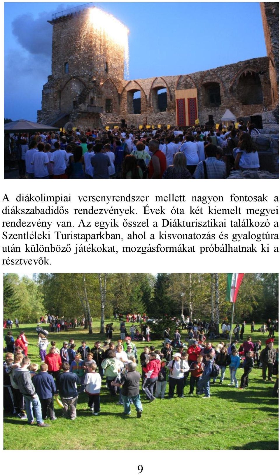 Az egyik ősszel a Diákturisztikai találkozó a Szentléleki Turistaparkban,