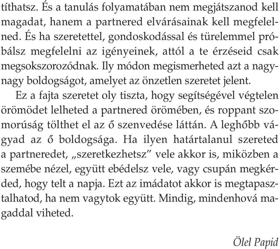 Ily módon megismerheted azt a nagynagy boldogságot, amelyet az önzetlen szeretet jelent.