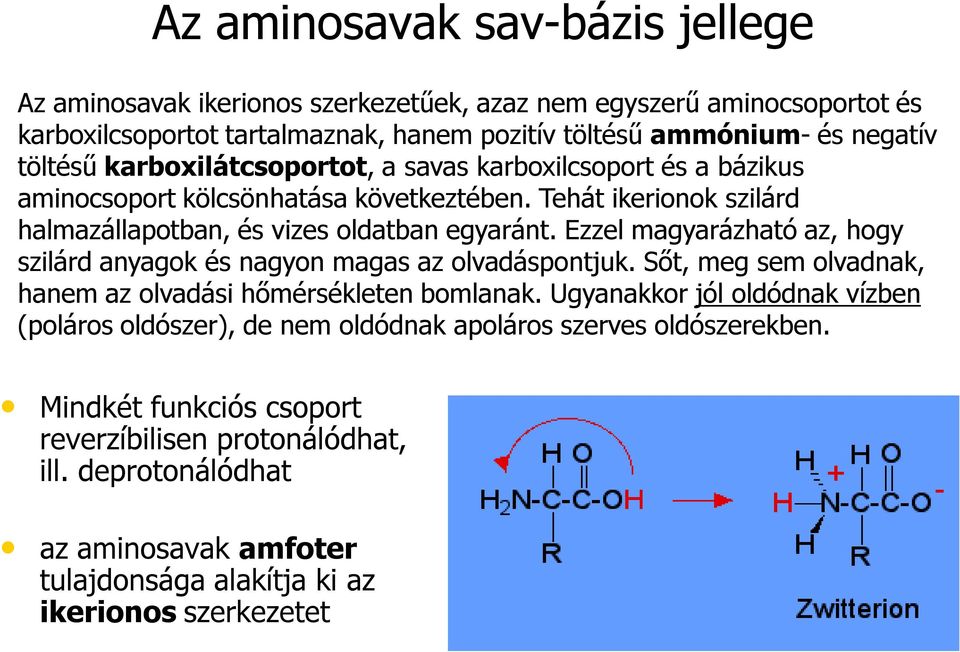 Ezzel magyarázható az, hogy szilárd anyagok és nagyon magas az olvadáspontjuk. Sőt, meg sem olvadnak, hanem az olvadási hőmérsékleten bomlanak.