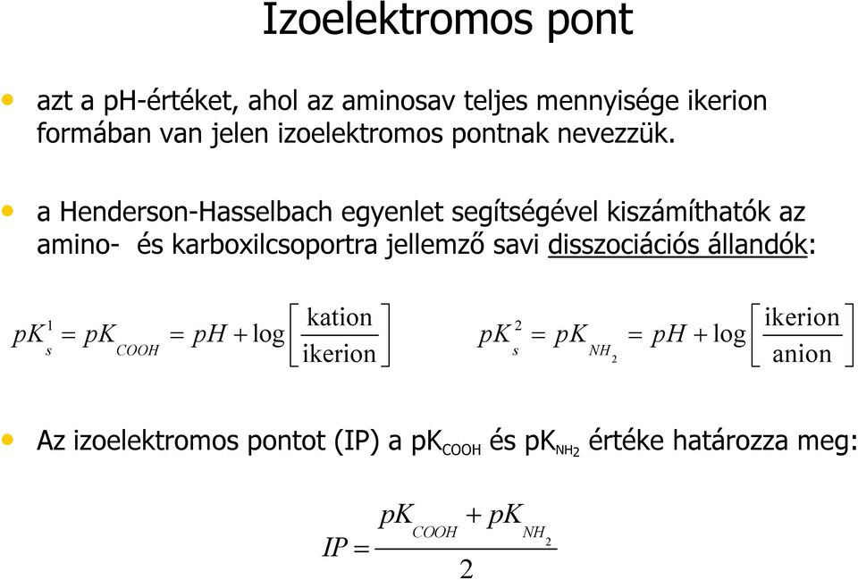 a Henderson-Hasselbach egyenlet segítségével kiszámíthatók az amino- és karboxilcsoportra jellemző savi