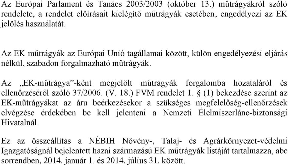 Az EK-műtrágya -ként megjelölt műtrágyák forgalomba hozataláról és ellenőrzéséről szóló 37/2006. (V. 18.) FVM rendelet 1.