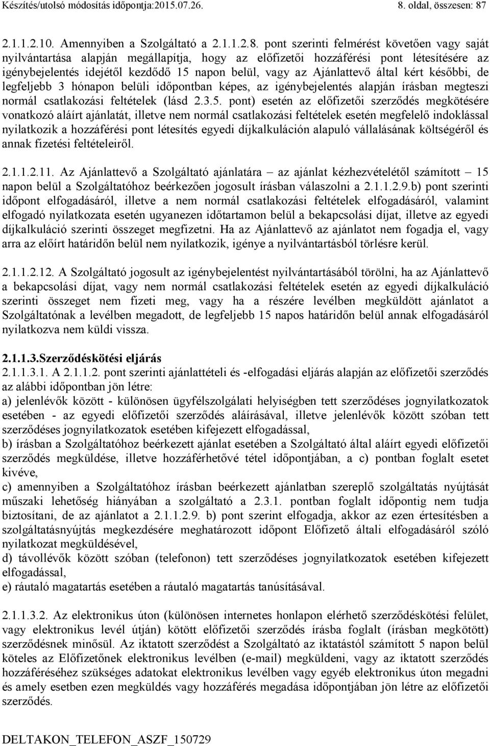 2.1.1.2.10. Amennyiben a Szolgáltató a 2.1.1.2.8.