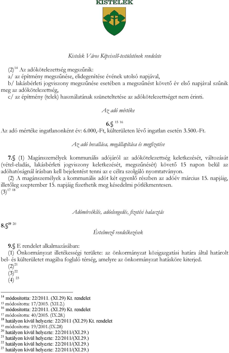 000,-Ft, külterületen lévő ingatlan esetén 3.500.-Ft. Az adó bevallása, megállapítása és megfizetése 7.