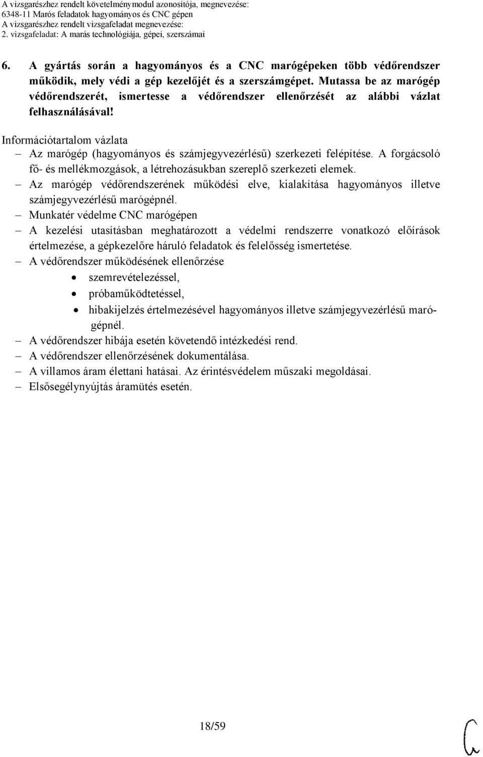 Mutassa be az marógép védőrendszerét, ismertesse a védőrendszer ellenőrzését az alábbi vázlat felhasználásával!