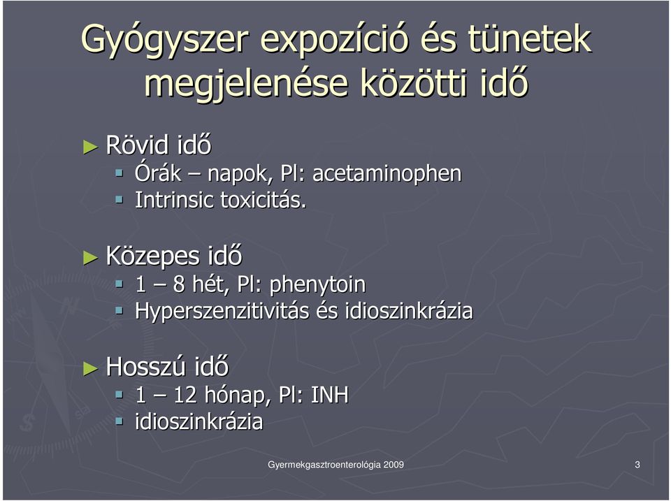 Közepes idı 1 8 hét, h Pl: phenytoin Hyperszenzitivitás és s