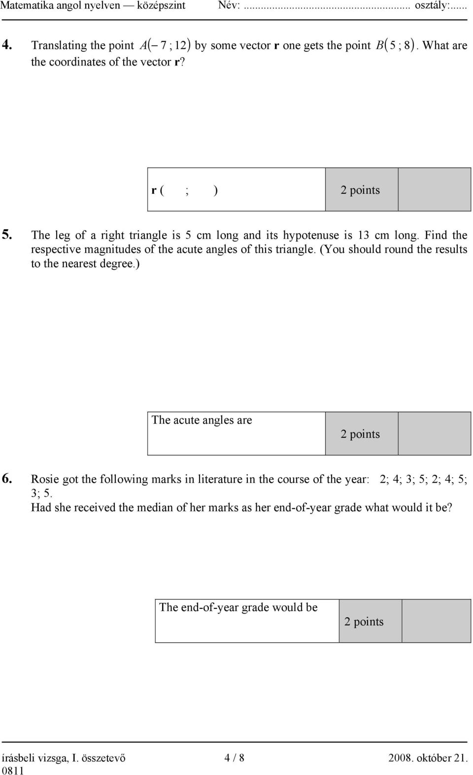 (You should round the results to the nearest degree.) The acute angles are 2 points 6.