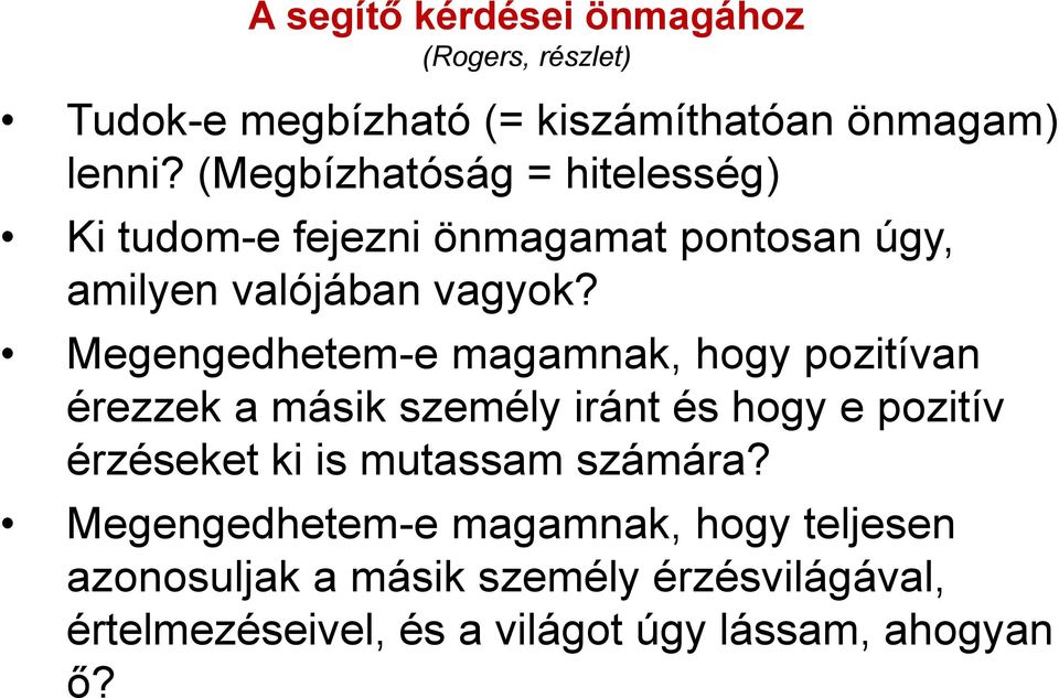 Megengedhetem-e magamnak, hogy pozitívan érezzek a másik személy iránt és hogy e pozitív érzéseket ki is mutassam