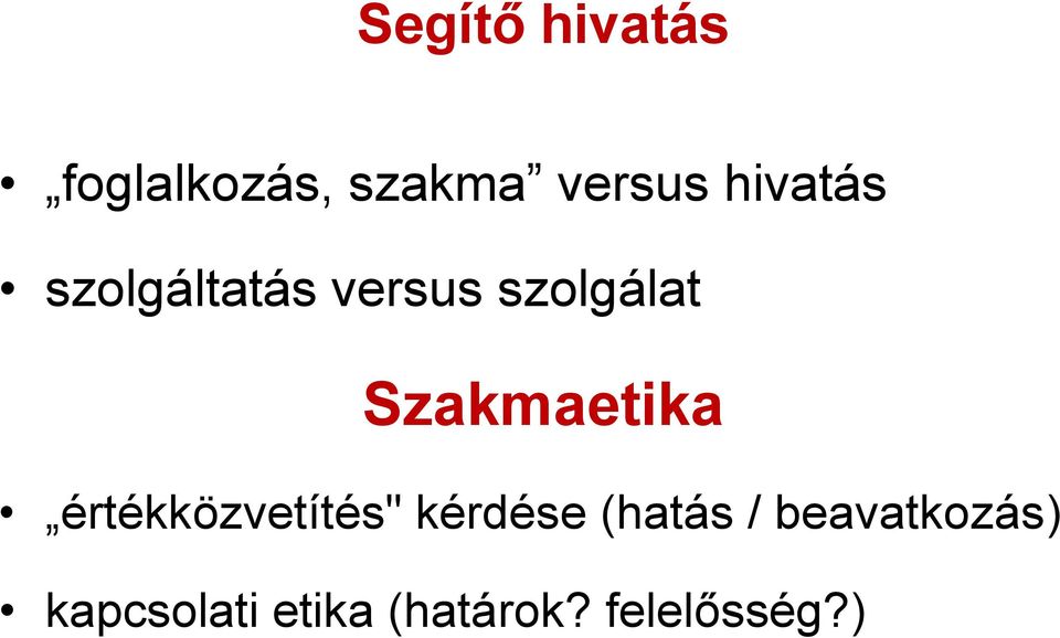 Szakmaetika értékközvetítés" kérdése (hatás