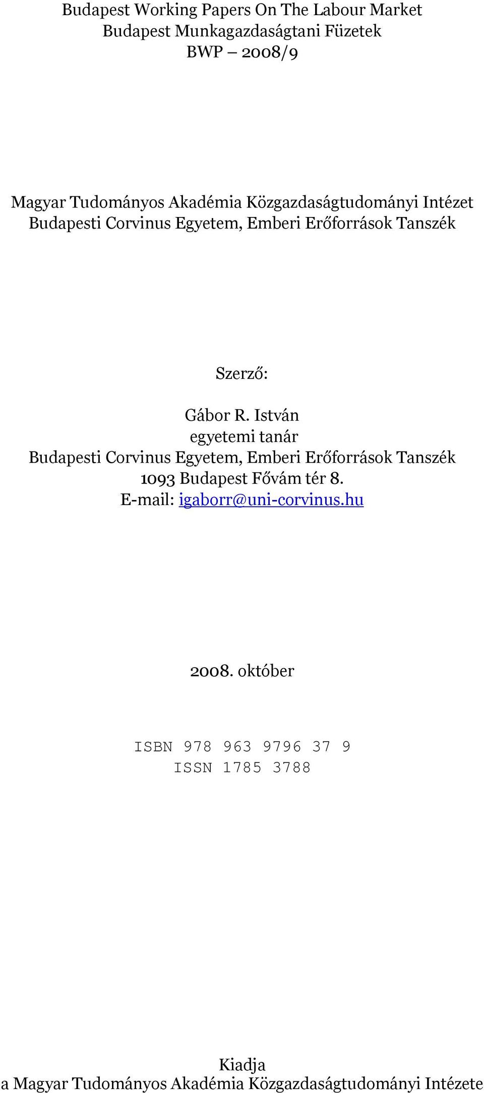 István egyetemi tanár Budapesti Corvinus Egyetem, Emberi Erőforrások Tanszék 1093 Budapest Fővám tér 8.