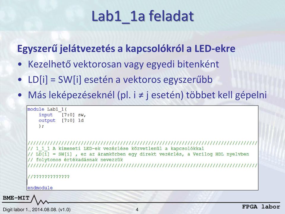 SW[i] esetén a vektoros egyszerűbb Más leképezéseknél (pl.