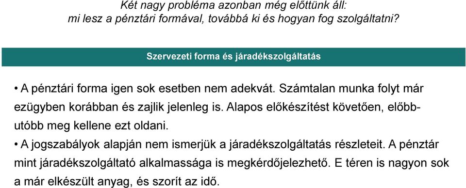 Számtalan munka folyt már ezügyben korábban és zajlik jelenleg is. Alapos előkészítést követően, előbbutóbb meg kellene ezt oldani.