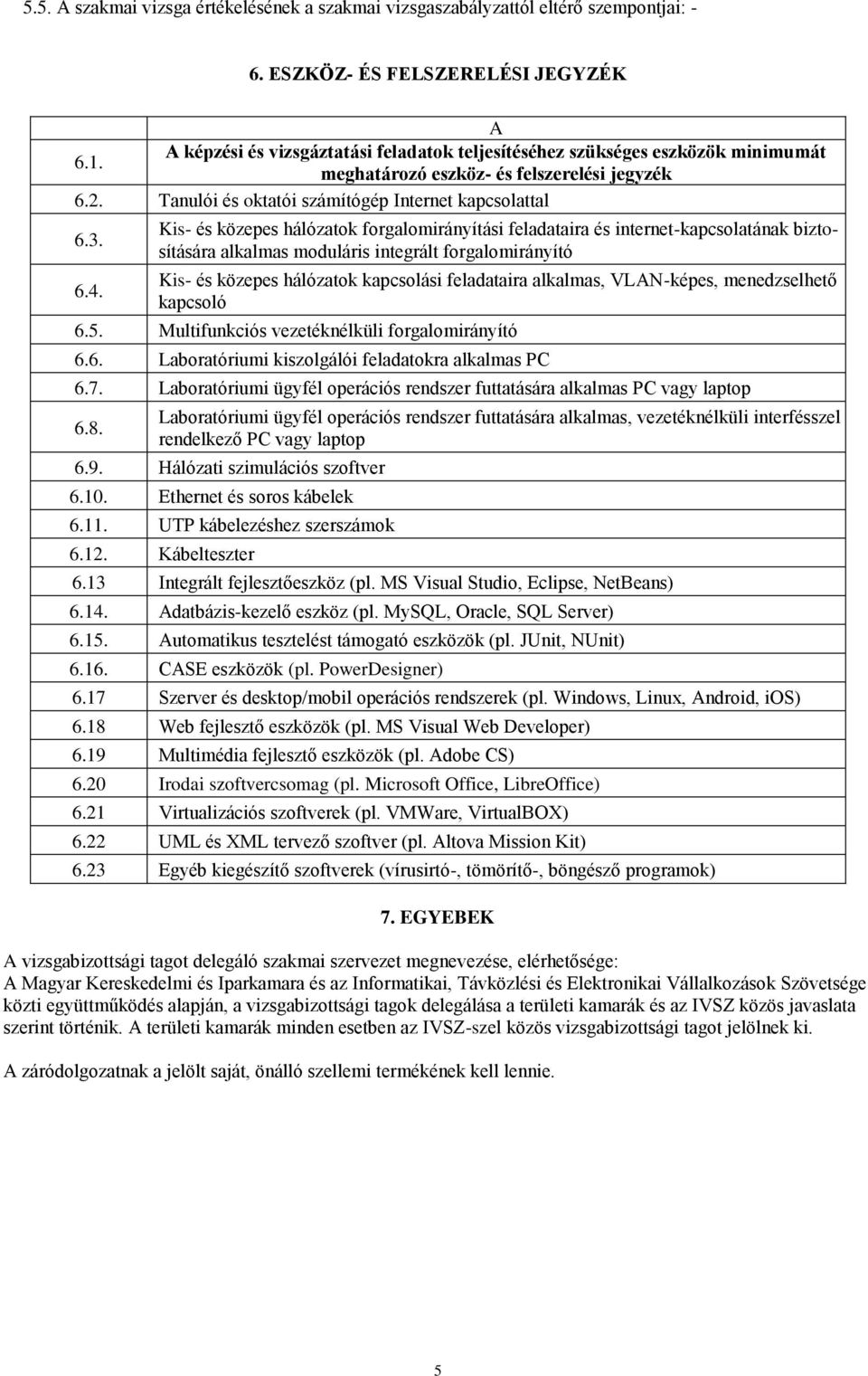 Kis- és közepes hálózatok forgalomirányítási feladataira és internet-kapcsolatának biztosítására alkalmas moduláris integrált forgalomirányító Kis- és közepes hálózatok kapcsolási feladataira