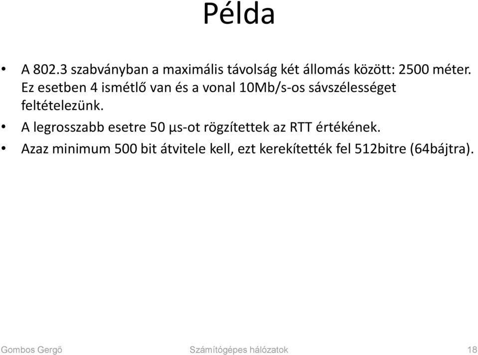 A legrosszabb esetre 50 μs-ot rögzítettek az RTT értékének.