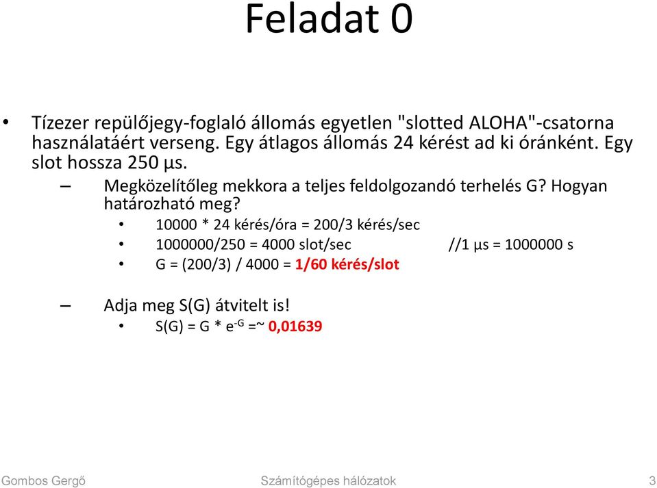 Megközelítőleg mekkora a teljes feldolgozandó terhelés G? Hogyan határozható meg?