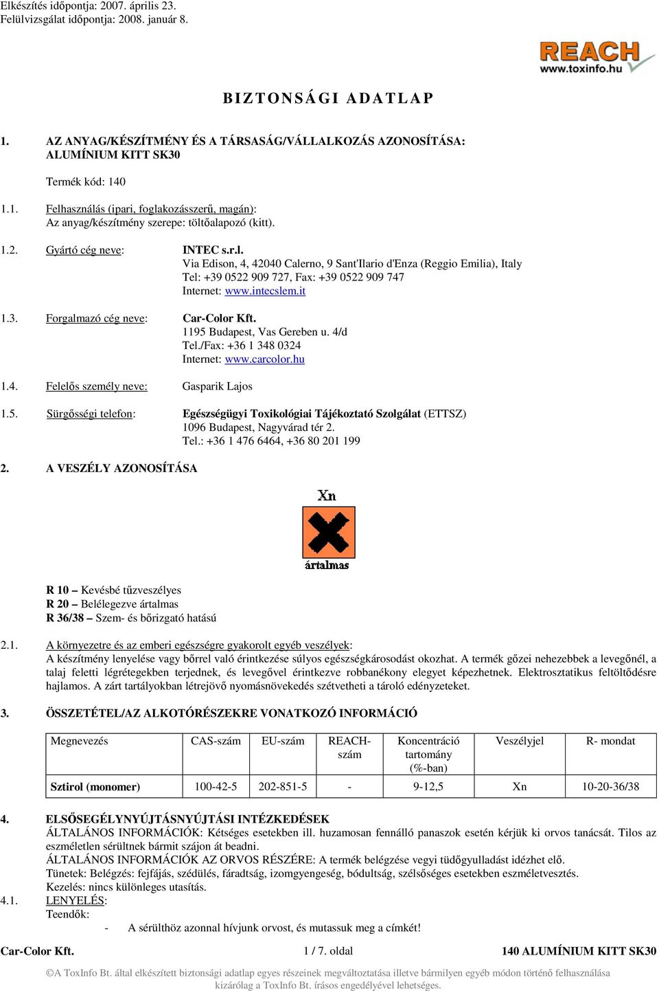 4/d Tel./Fax: +36 1 348 0324 Internet: www.carcolor.hu 1.4. Felelős személy neve: Gasparik Lajos 1.5.