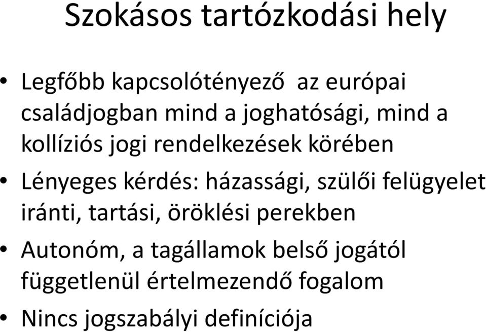 házassági, szülői felügyelet iránti, tartási, öröklési perekben Autonóm, a