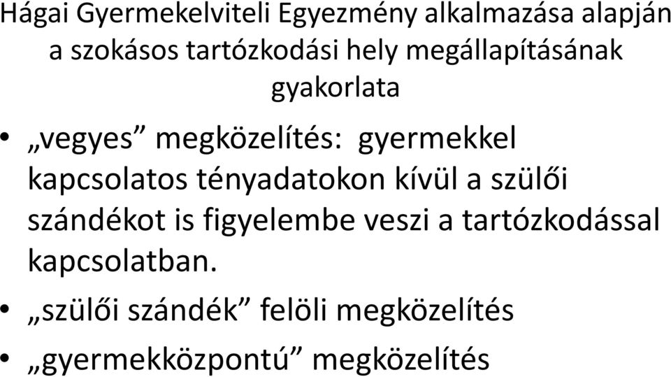 tényadatokon kívül a szülői szándékot is figyelembe veszi a tartózkodással