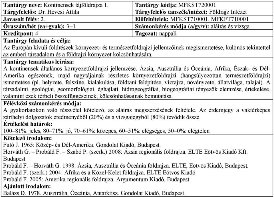 emberi társadalom és a földrajzi környezet kölcsönhatására. A kontinensek általános környezetföldrajzi jellemzése.