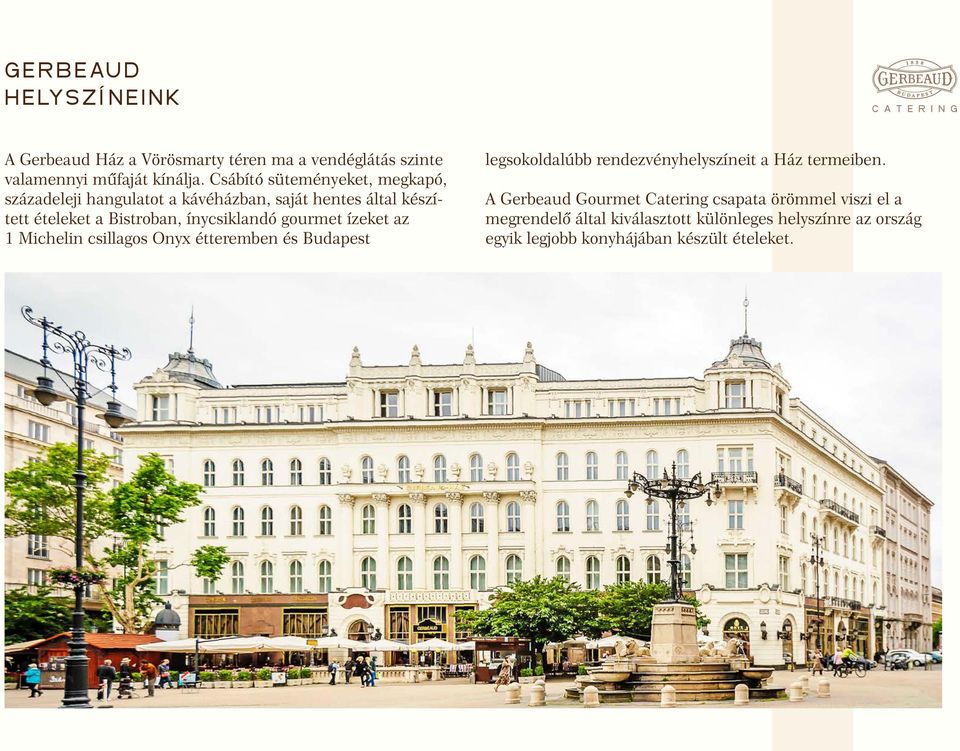 ínycsiklandó gourmet ízeket az 1 Michelin csillagos Onyx étteremben és Budapest legsokoldalúbb rendezvényhelyszíneit a Ház