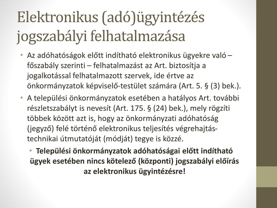 további részletszabályt is nevesít (Art. 175. (24) bek.