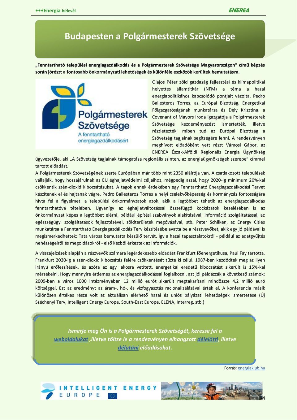 Pedro Ballesteros Torres, az Európai Bizottság, Energetikai Főigazgatóságának munkatársa és Dely Krisztina, a Covenant of Mayors Iroda igazgatója a Polgármesterek Szövetsége kezdeményezést