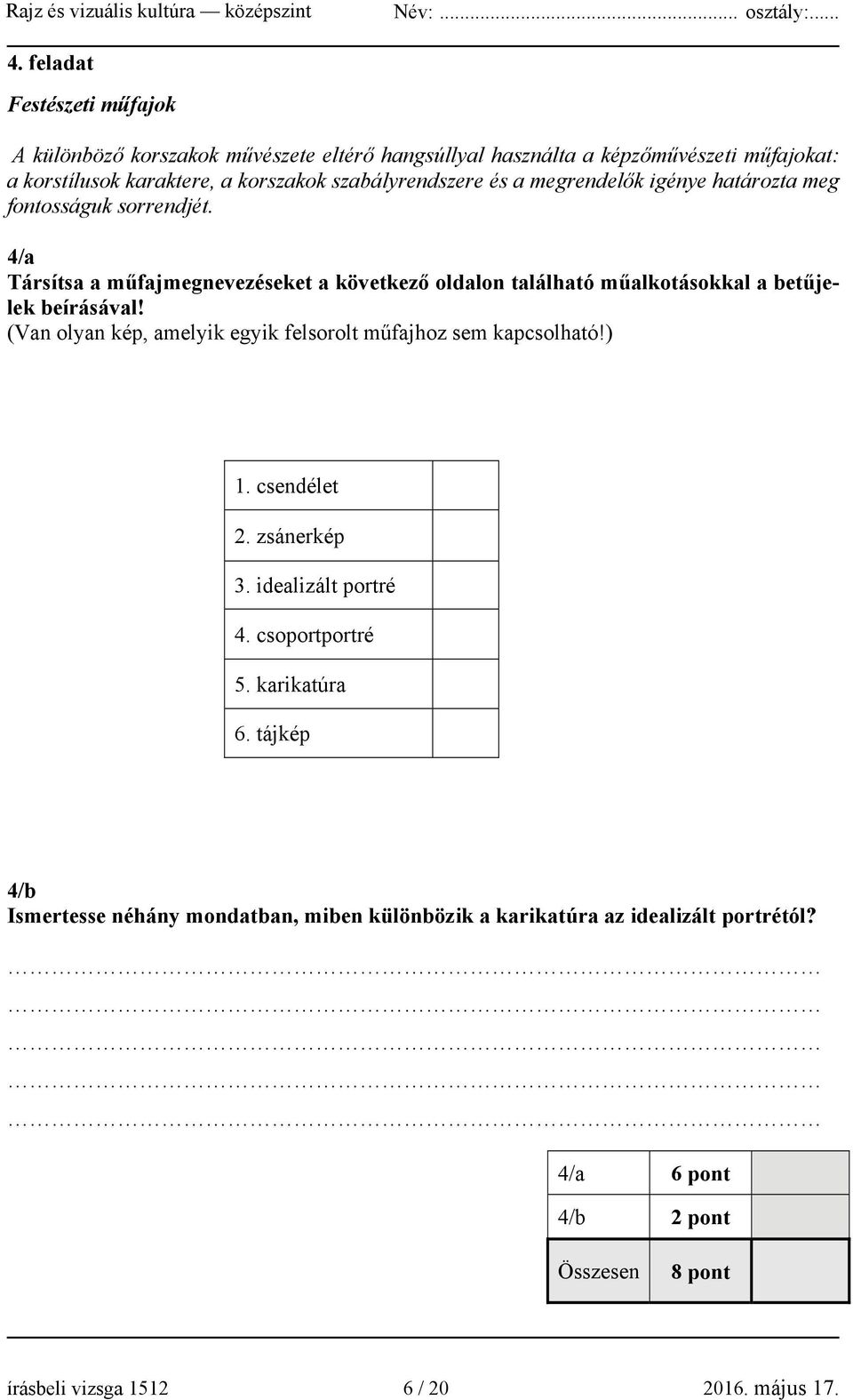 4/a Társítsa a műfajmegnevezéseket a következő oldalon található műalkotásokkal a betűjelek beírásával!