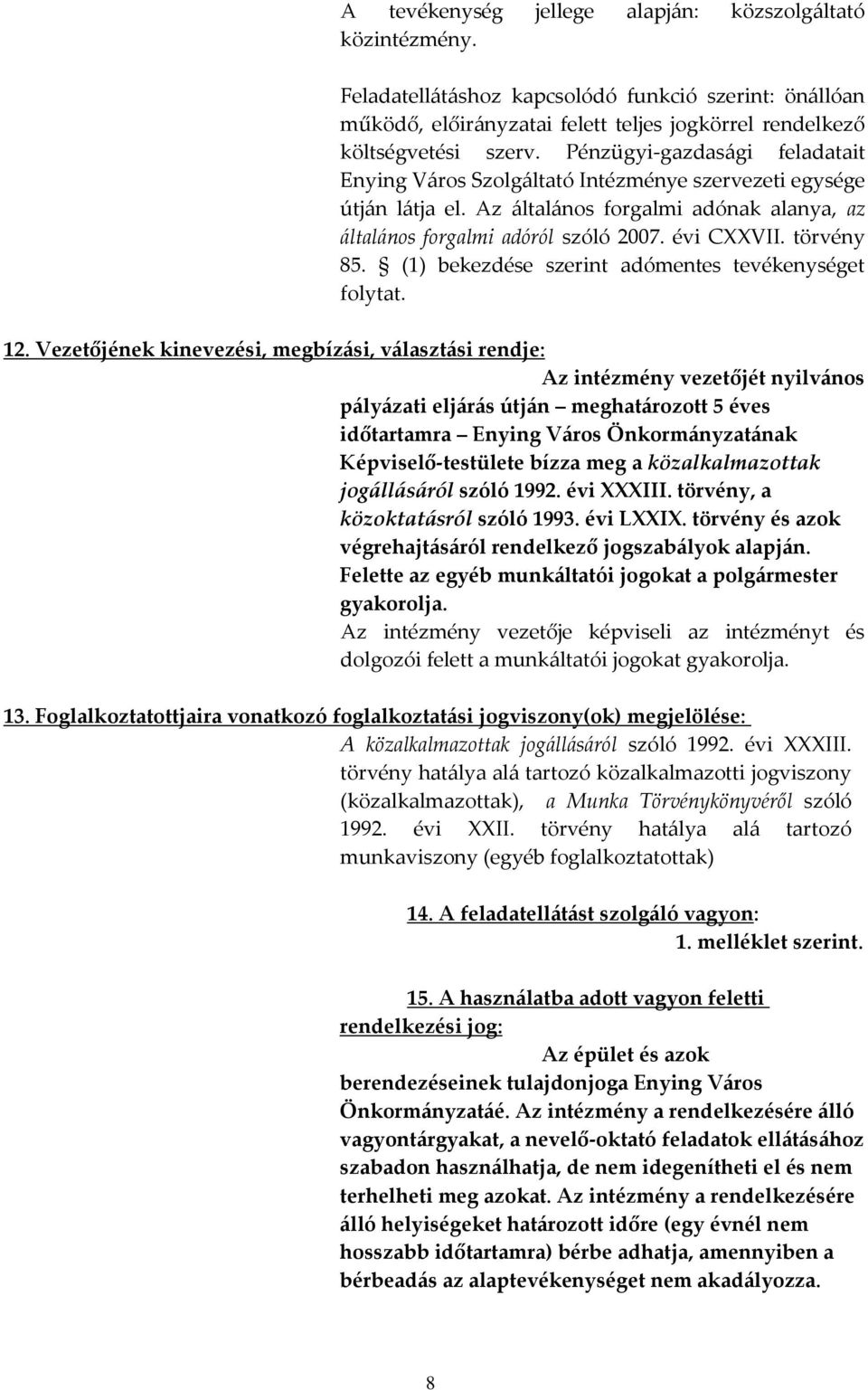 törvény 85. (1) bekezdése szerint adómentes tevékenységet folytat. 12.