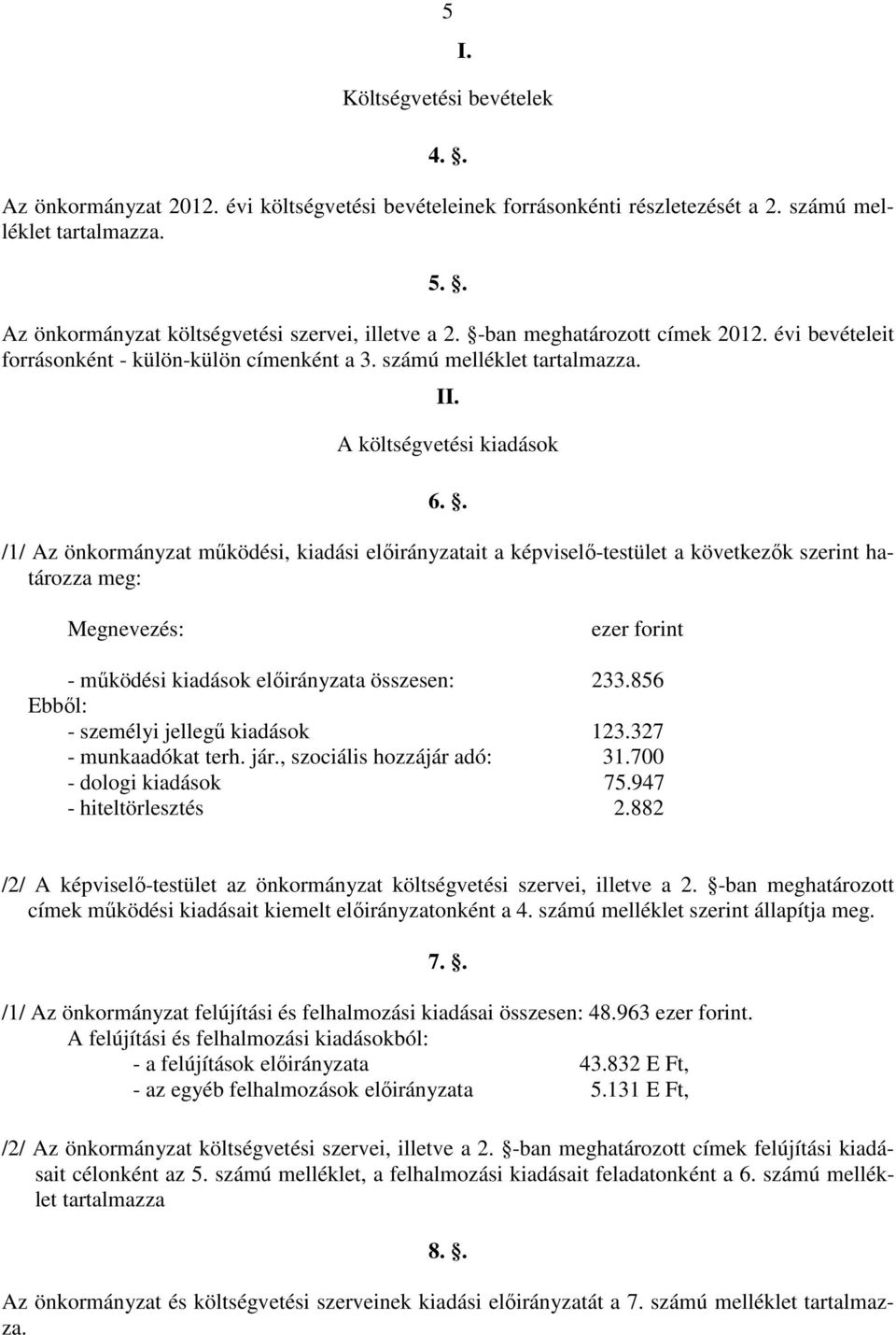 A költségvetési kiadások 6.