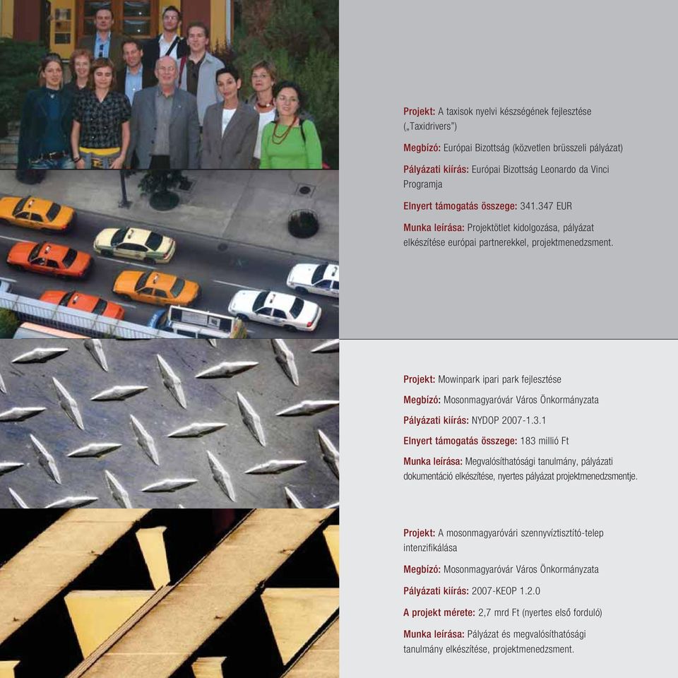 Projekt: Mowinpark ipari park fejlesztése Megbízó: Mosonmagyaróvár Város Önkormányzata Pályázati kiírás: NYDOP 2007-1.3.