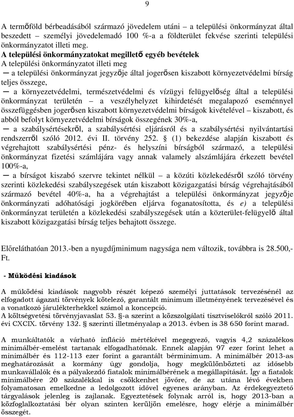 környezetvédelmi, természetvédelmi és vízügyi felügyelőség által a települési önkormányzat területén a veszélyhelyzet kihirdetését megalapozó eseménnyel összefüggésben jogerősen kiszabott