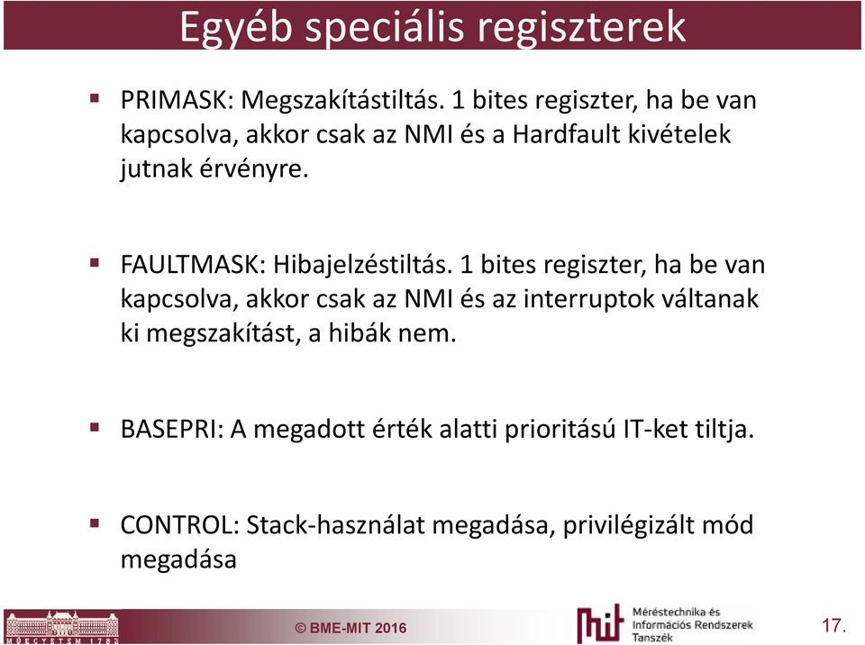 FAULTMASK: Hibajelzéstiltás.