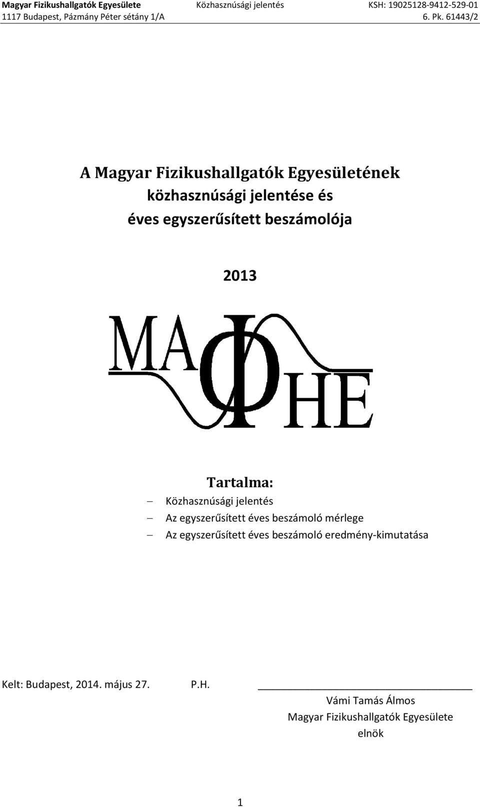 61443/2 A Magyar Fizikushallgatók Egyesületének közhasznúsági jelentése és éves egyszerűsített beszámolója 2013