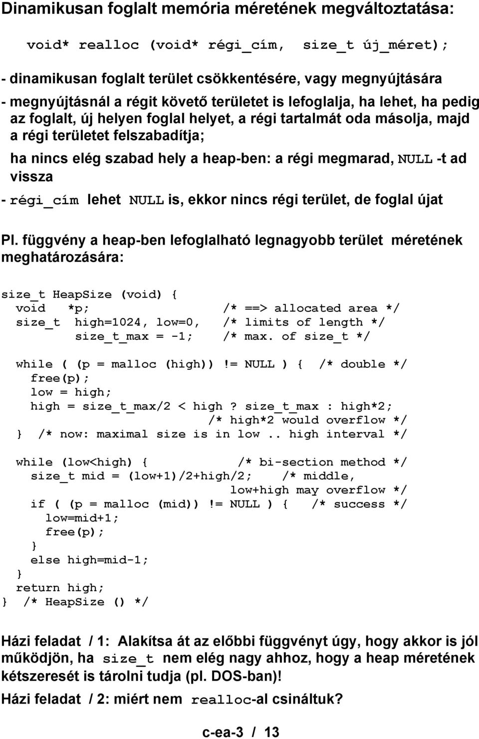 megmarad, NULL -t ad vissza - régi_cím lehet NULL is, ekkor nincs régi terület, de foglal újat Pl.