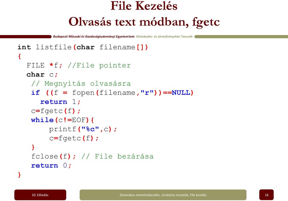 if ((f = fopen(filename,"r"))==null) return 1; c=fgetc(f); while(c!