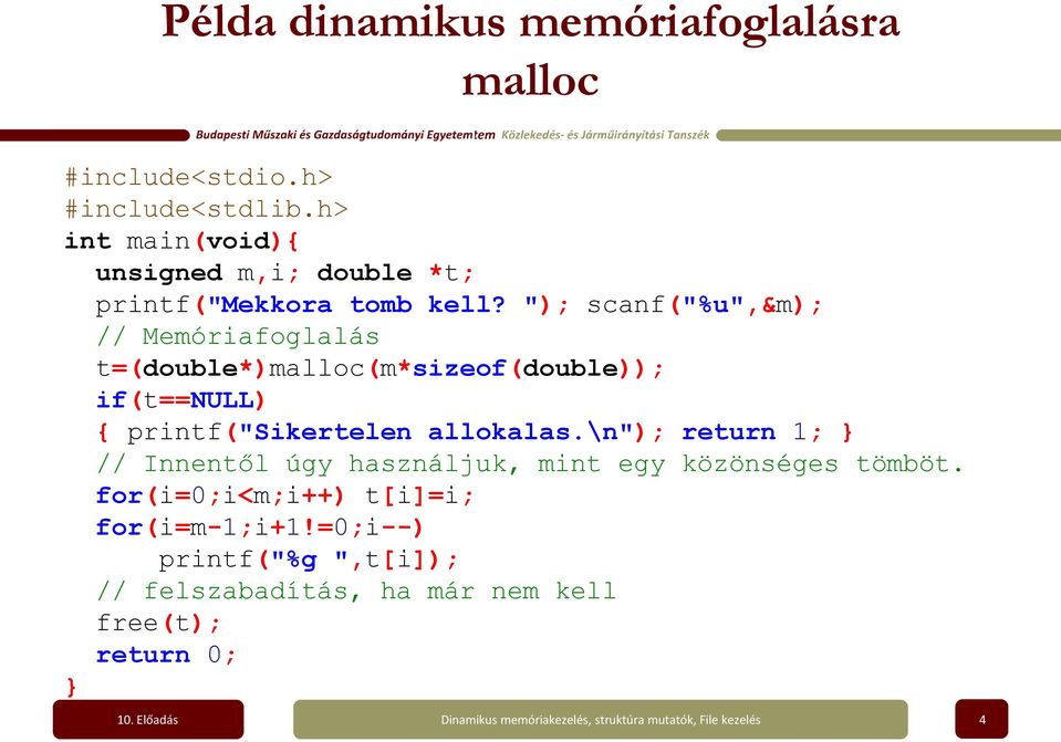 "); scanf("%u",&m); // Memóriafoglalás t=(double*)malloc(m*sizeof(double)); if(t==null) printf("sikertelen