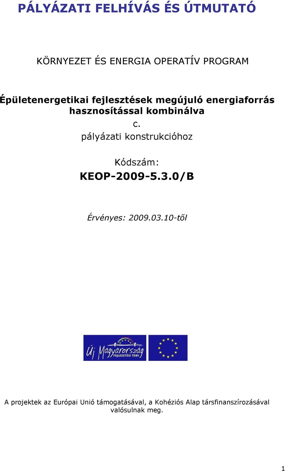 pályázati konstrukcióhoz Kódszám: KEOP-2009-5.3.0/B Érvényes: 2009.03.