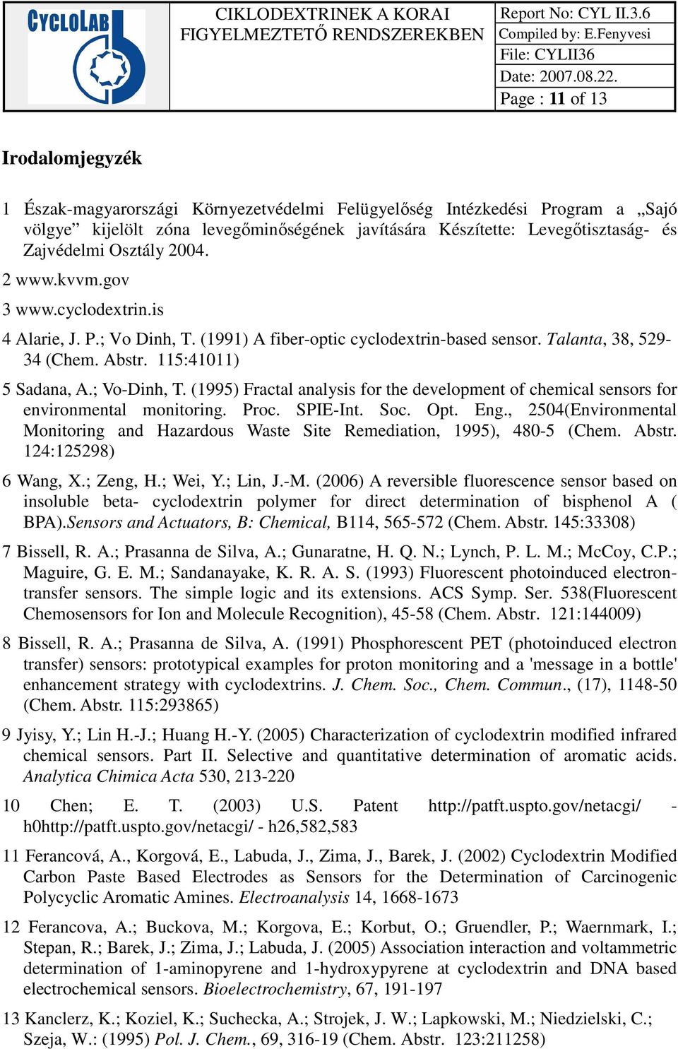 ; Vo-Dinh, T. (1995) Fractal analysis for the development of chemical sensors for environmental monitoring. Proc. SPIE-Int. Soc. Opt. Eng.