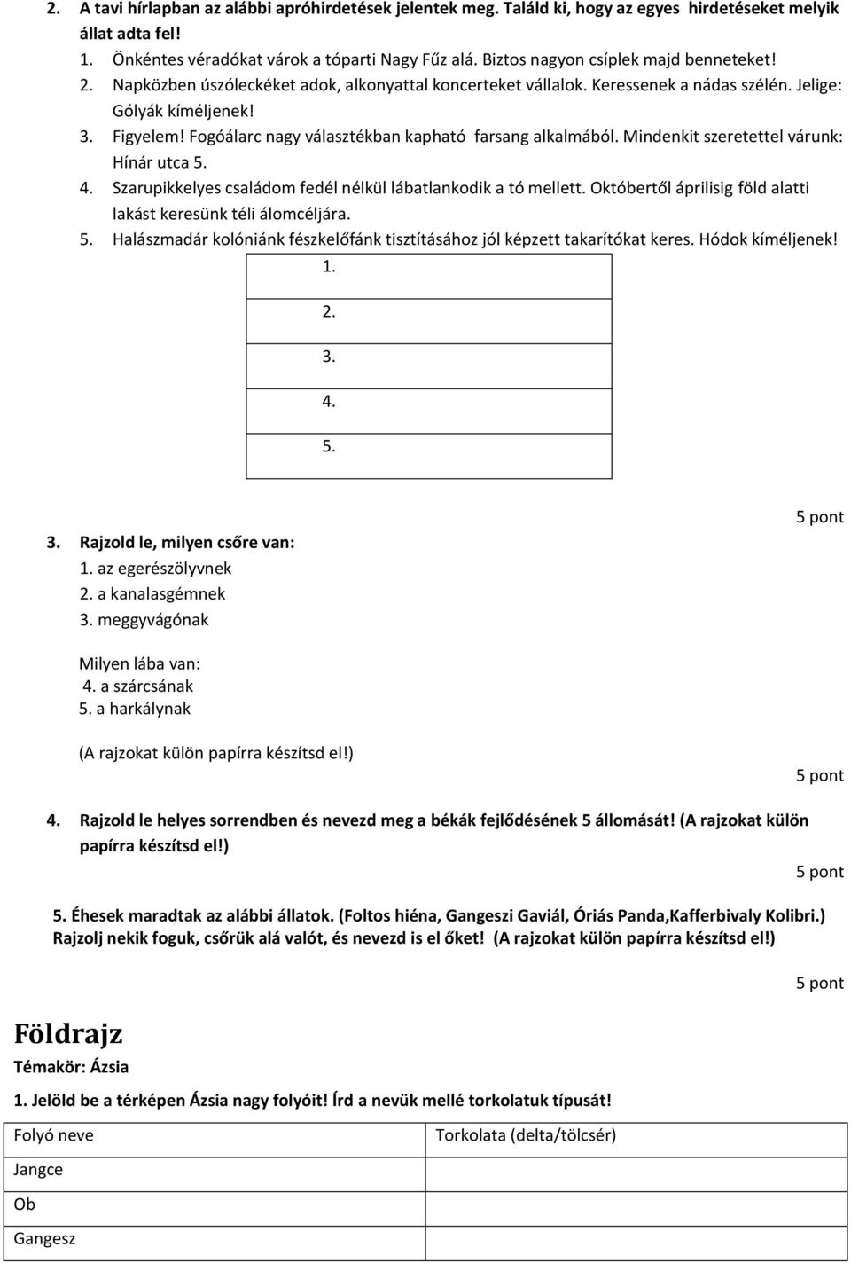 Fogóálarc nagy választékban kapható farsang alkalmából. Mindenkit szeretettel várunk: Hínár utca 5. 4. Szarupikkelyes családom fedél nélkül lábatlankodik a tó mellett.