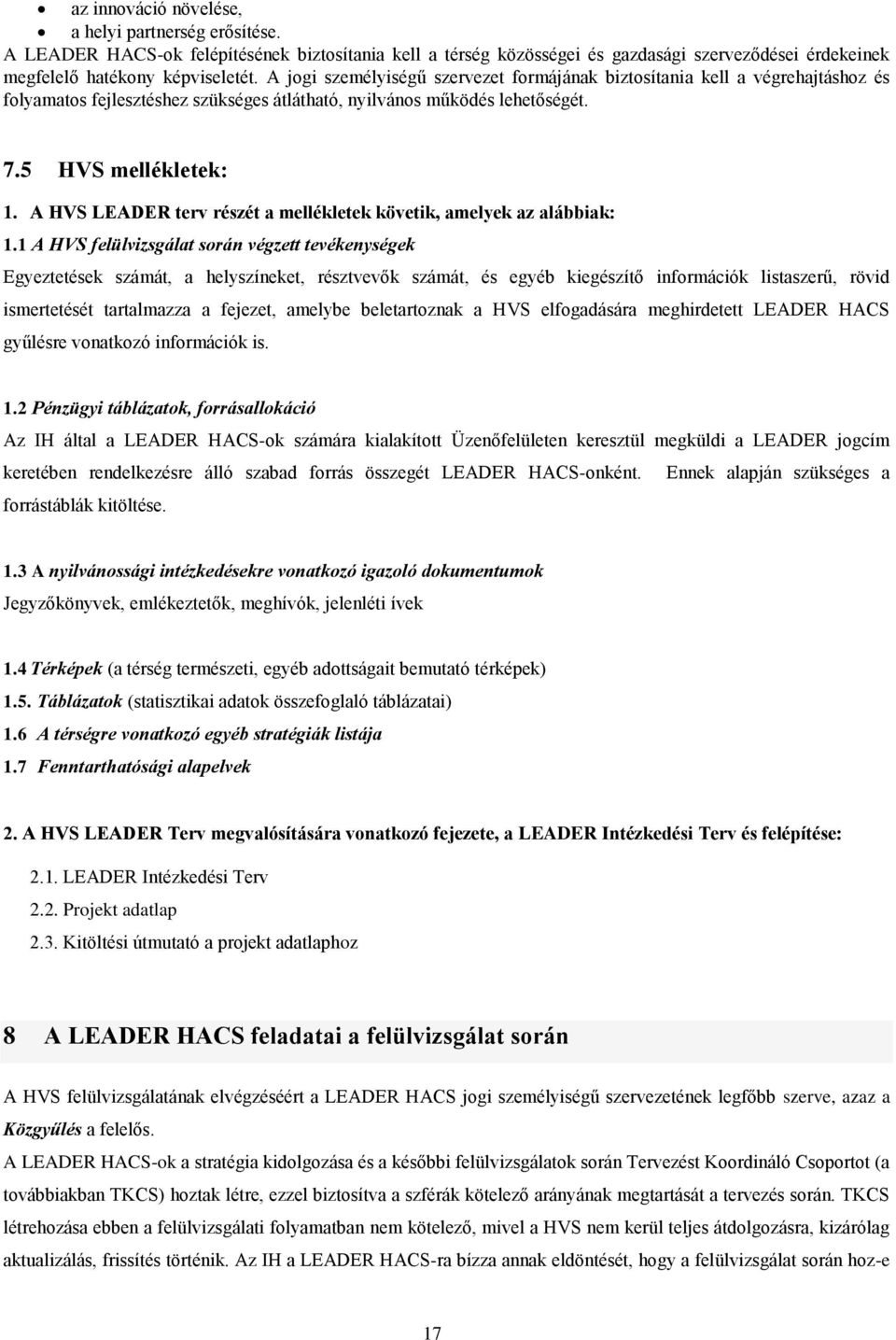 A HVS LEADER terv részét a mellékletek követik, amelyek az alábbiak: 1.