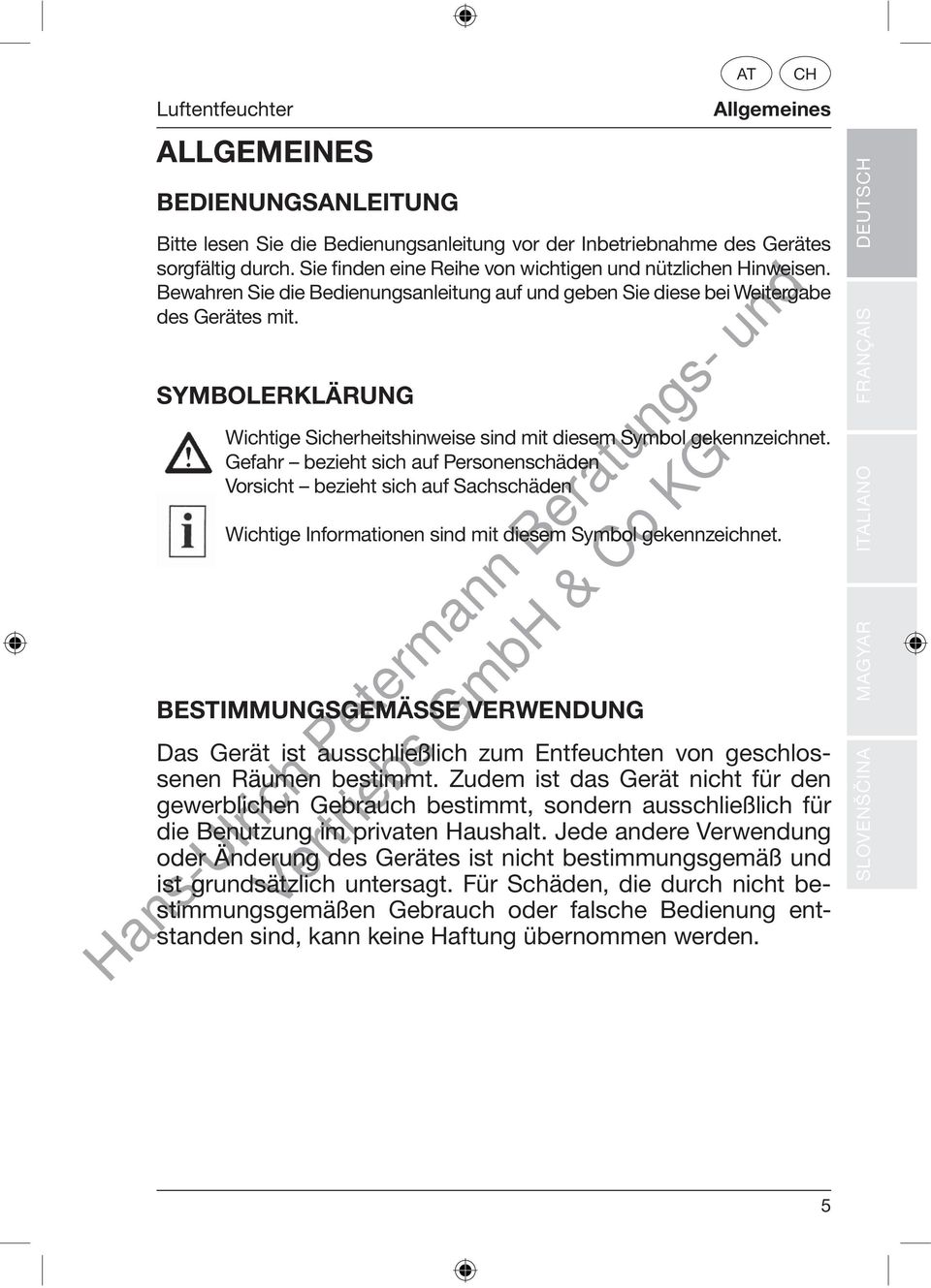 SYMBOLERKLÄRUNG Wichtige Sicherheitshinweise sind mit diesem em Symbol gekennzeichnet.