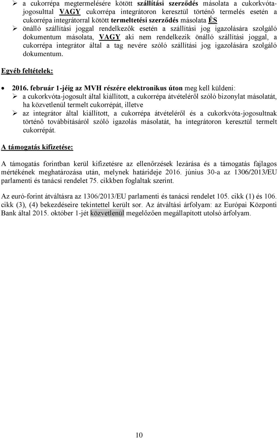 által a tag nevére szóló szállítási jog igazolására szolgáló dokumentum. Egyéb feltételek: 2016.