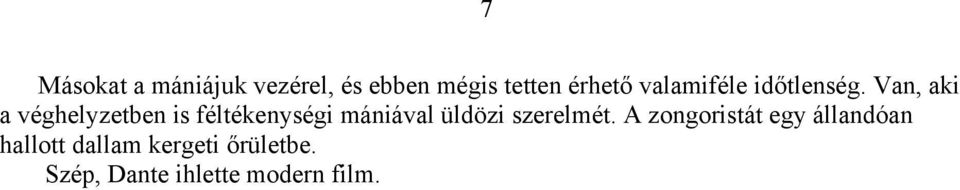 Van, aki a véghelyzetben is féltékenységi mániával üldözi