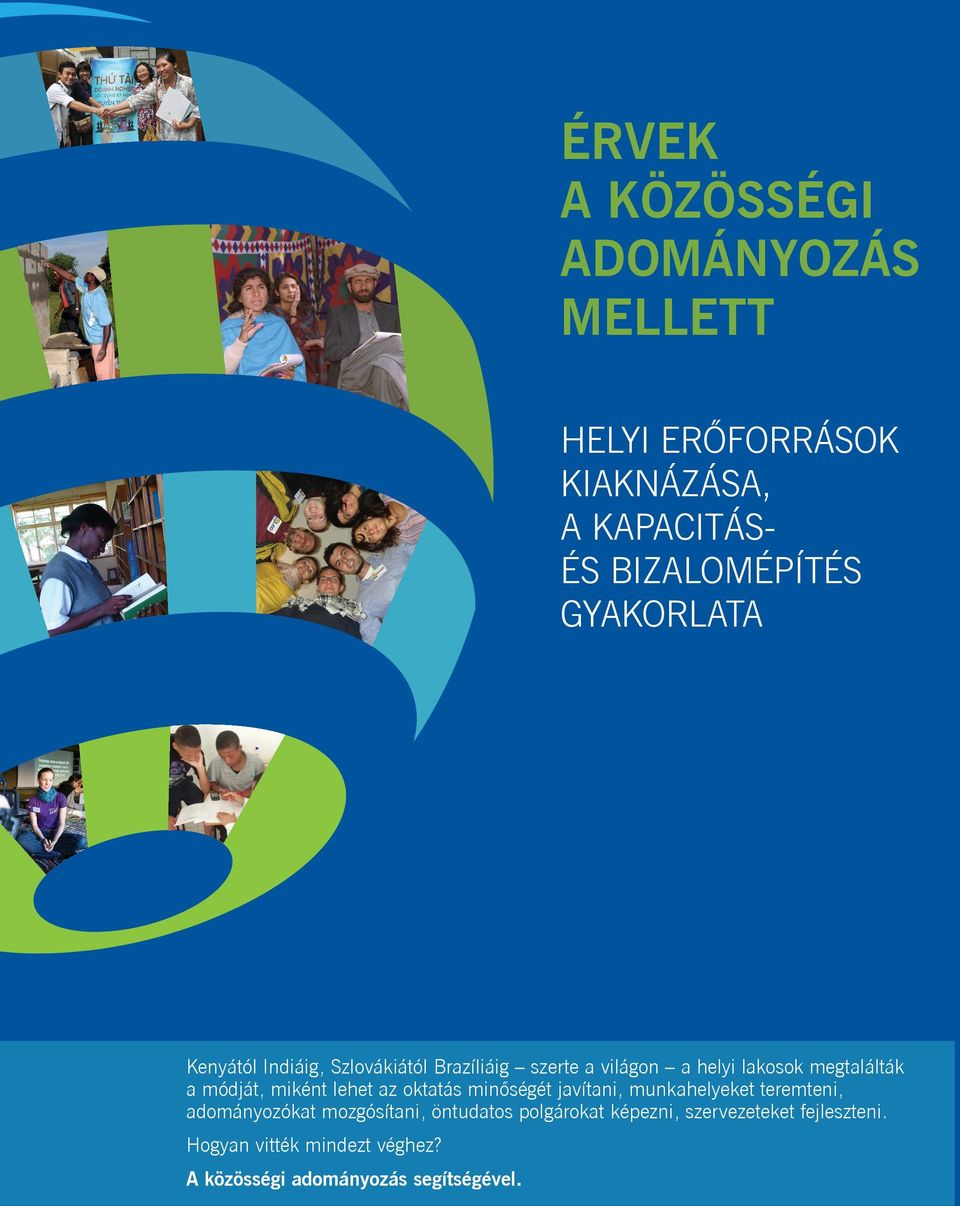 módját, miként lehet az oktatás minőségét javítani, munkahelyeket teremteni, adományozókat mozgósítani,