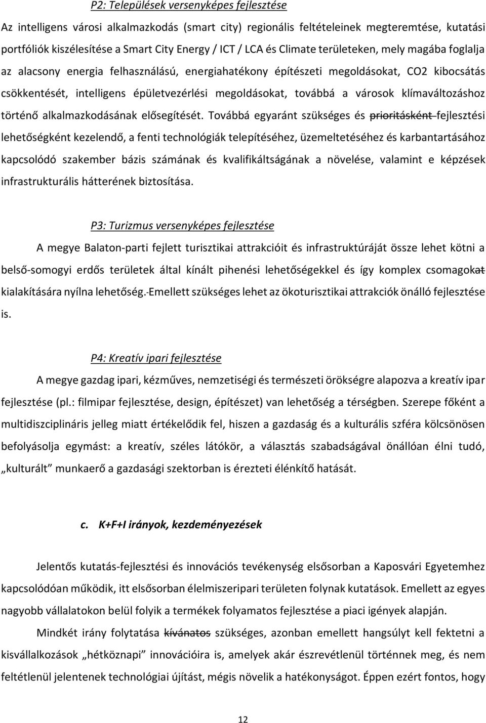 városok klímaváltozáshoz történő alkalmazkodásának elősegítését.