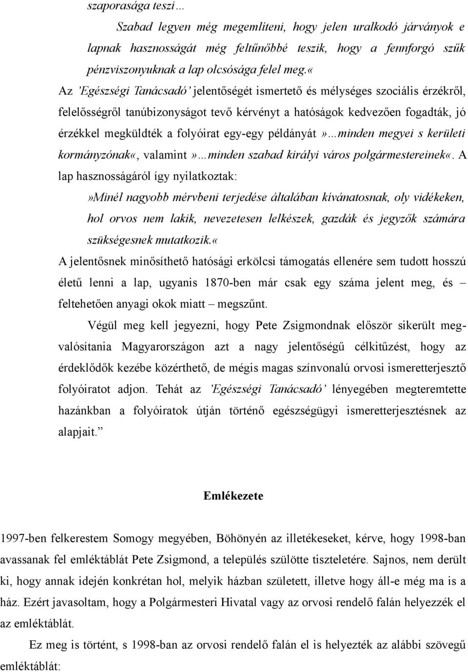 példányát» minden megyei s kerületi kormányzónak«, valamint» minden szabad királyi város polgármestereinek«.