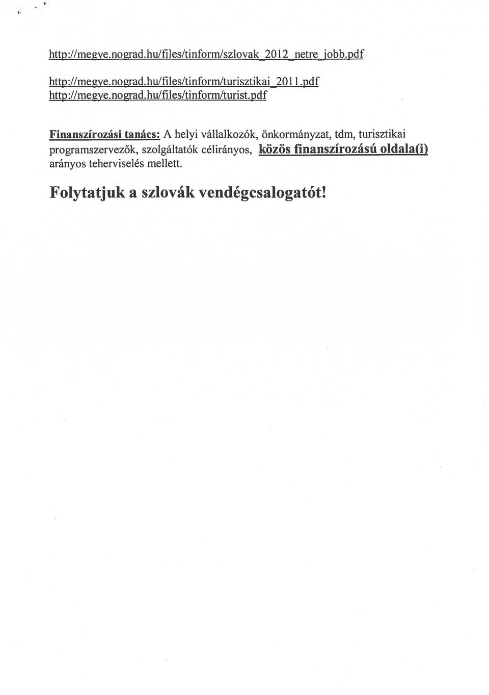 pdf pd f Finanszírozási tanács: A helyi vállalkozók, önkormányzat, tdm, turisztikai